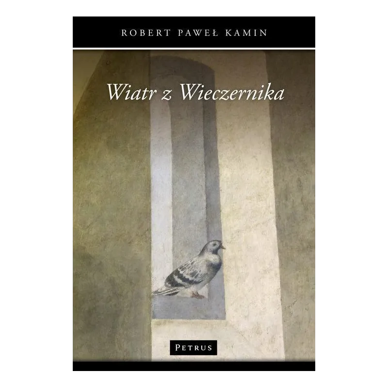 WIATR Z WIECZERNIKA Robert Paweł Kamin - Petrus