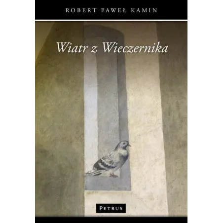WIATR Z WIECZERNIKA Robert Paweł Kamin - Petrus