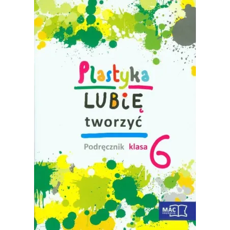 Lubię Tworzyć. Plastyka 6. Podręcznik + Cd Lubię Tworzyć. Plastyka 6. Podręcznik + Cd