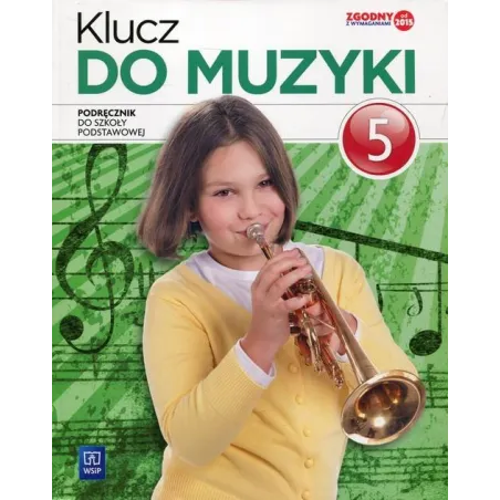 KLUCZ DO MUZYKI 5 PODRĘCZNIK DOTACYJNY Urszula Smoczyńska, Katarzyna Jakóbczak-Drążek, Agnieszka Sołtysik - WSiP