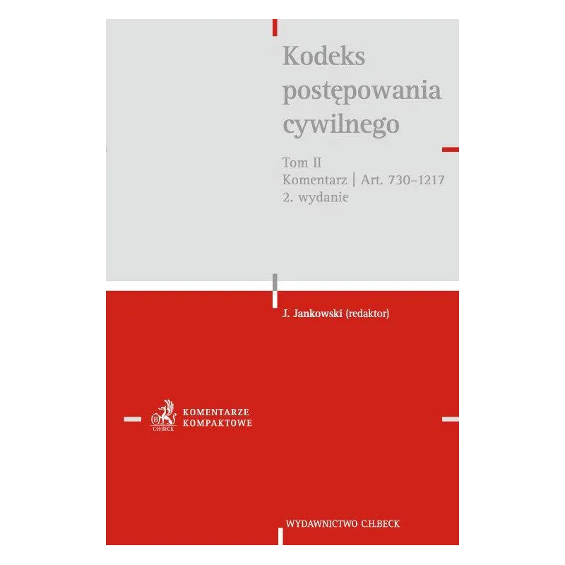 KODEKS POSTĘPOWANIA CYWILNEGO 2 KOMENTARZ DO ARTYKUŁÓW 730-1217 - C.H. Beck