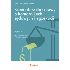 KOMENTARZ DO USTAWY O KOMORNIKACH SĄDOWYCH I EGZEKUCJI Zenon Knypl, Zbigniew Merchel - Currenda