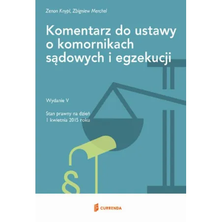 KOMENTARZ DO USTAWY O KOMORNIKACH SĄDOWYCH I EGZEKUCJI Zenon Knypl, Zbigniew Merchel - Currenda