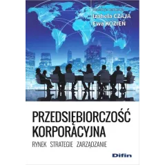 PRZEDSIĘBIORCZOSĆ KORPORACYJNA Izabela Czaja, Ewa Kozień - Difin
