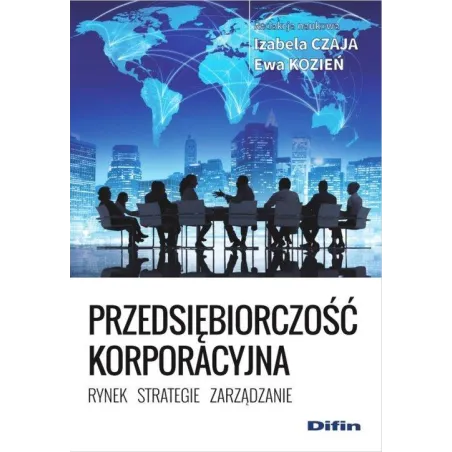 PRZEDSIĘBIORCZOSĆ KORPORACYJNA Izabela Czaja, Ewa Kozień - Difin