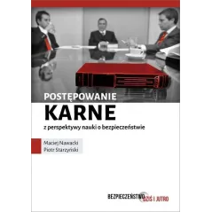 POSTĘPOWANIE KARNE Z PERSPEKTYWY NAUKI O BEZPIECZEŃSTWIE Piotr Starzyński Maciej Nawacki - Editions Spotkania