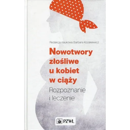 Nowotwory Złośliwe U Kobiet W Ciąży Rozpoznanie I Leczenie Barbara Kozakiewicz