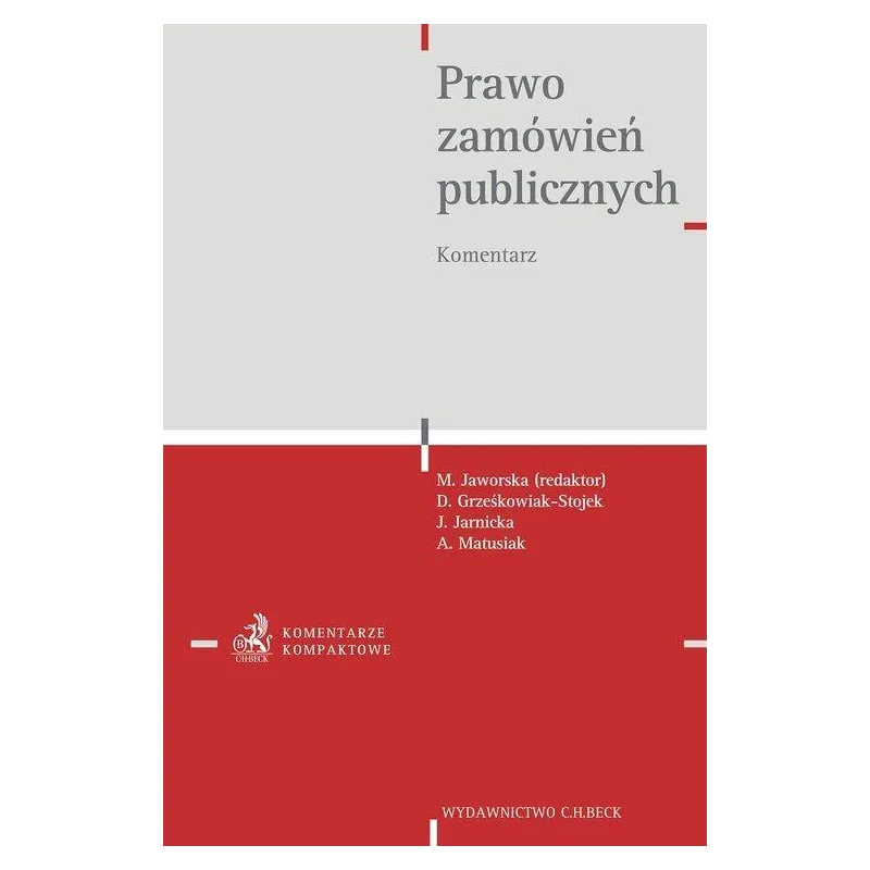 PRAWO ZAMÓWIEŃ PUBLICZNYCH KOMENTARZ Dorota Grześkowiak-Stojek - C.H. Beck
