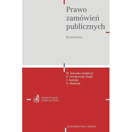 PRAWO ZAMÓWIEŃ PUBLICZNYCH KOMENTARZ Dorota Grześkowiak-Stojek - C.H. Beck