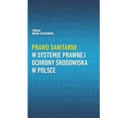 PRAWO SANITARNE W SYSTEMIE PRAWNEJ OCHRONY ŚRODOWISKA W POLSCE Tomasz Bojar-Fijałkowski - Uniwersytet Kazimierza Wielkiego