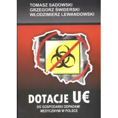 DOTACJE UE DO GOSPODARKI ODPADAMI MEDYCZNYMI W POLSCE Tomasz Sadowski, Grzegorz Świderski, Włodzimierz Lewandowski - Europe...