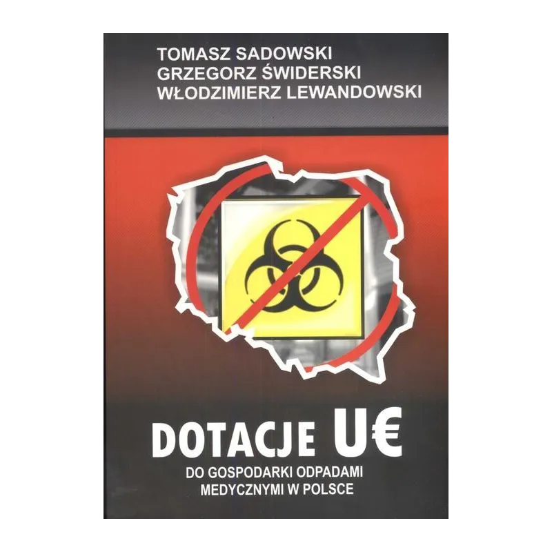 DOTACJE UE DO GOSPODARKI ODPADAMI MEDYCZNYMI W POLSCE Tomasz Sadowski, Grzegorz Świderski, Włodzimierz Lewandowski - Europe...