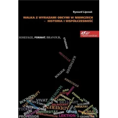 WALKA Z WYRAZAMI OBCYMI W NIEMCZECH – HISTORIA I WSPÓŁCZESNOŚĆ Ryszard Lipczuk - Universitas