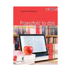 PRZESZŁOŚĆ TO DZIŚ 1 PODRĘCZNIK 1 LITERATURA JĘZYK KULTURA Krzysztof Mrowcewicz - Stentor