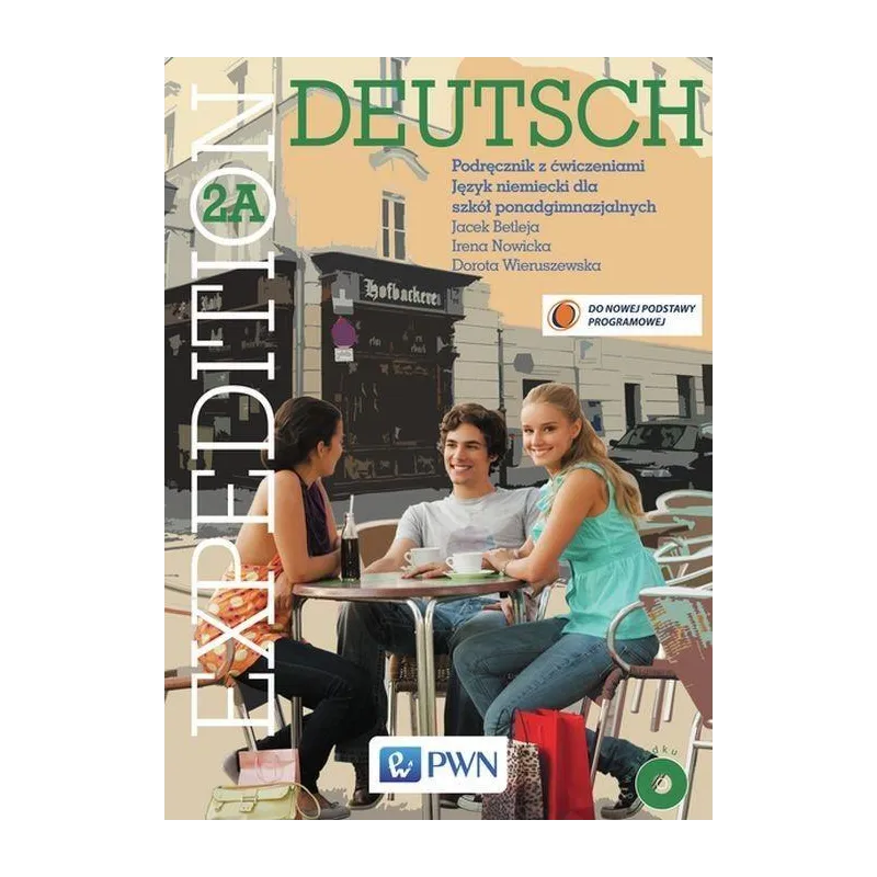 EXPEDITION DEUTSCH 2A PODRĘCZNIK Z ĆWICZENIAMI Jacek Betleja, Dorota Wieruszewska, Irena Nowicka - PWN