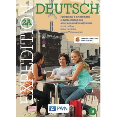 EXPEDITION DEUTSCH 2A PODRĘCZNIK Z ĆWICZENIAMI Jacek Betleja, Dorota Wieruszewska, Irena Nowicka - PWN