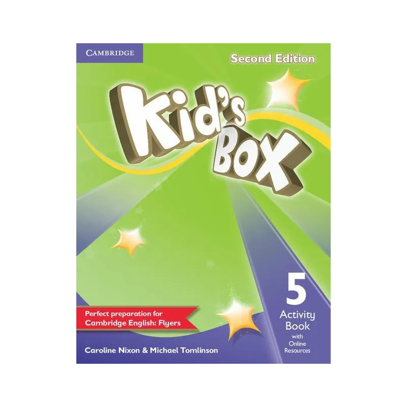 KIDS BOX SECOND EDITION 5 ACTIVITY BOOK Caroline Nixon, Michael Tomlinson - Cambridge University Press KIDS BOX SECOND EDITION 5 ACTIVITY BOOK Caroline Nixon, Michael Tomlinson - Cambridge University Press