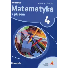 MATEMATYKA Z PLUSEM KLASA 4 ĆWICZENIA WERSJA A GEOMETRIA - Gdańskie Wydawnictwo Oświatowe