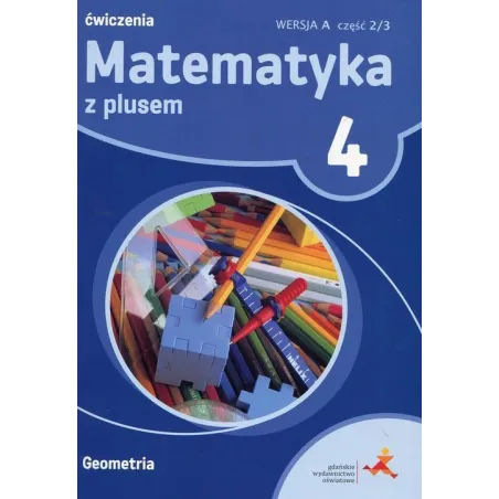 Matematyka Z Plusem Klasa 4 Ćwiczenia Wersja A Geometria Matematyka Z Plusem Klasa 4 Ćwiczenia Wersja A Geometria