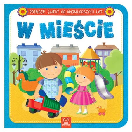 W Mieście. Poznaję Świat Od Najmłodszych Lat W Mieście. Poznaję Świat Od Najmłodszych Lat