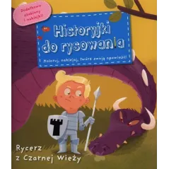 RYCERZ Z CZARNEJ WIEŻY HISTORYJKI DO RYSOWANIA Charlotte Grossetete - Olesiejuk