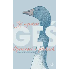 JEJ WYSOKOŚĆ GĘŚ Jacek Karczewski - Poznańskie