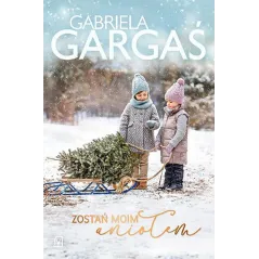Zostań moim aniołem Gabriela Gargaś
