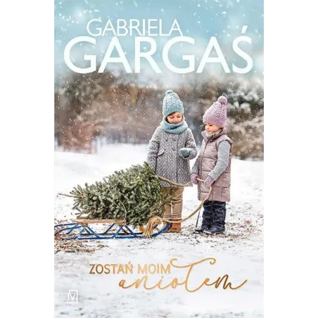 Zostań moim aniołem Gabriela Gargaś