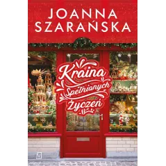 KRAINA SPEŁNIONYCH ŻYCZEŃ Joanna Szarańska - Czwarta Strona