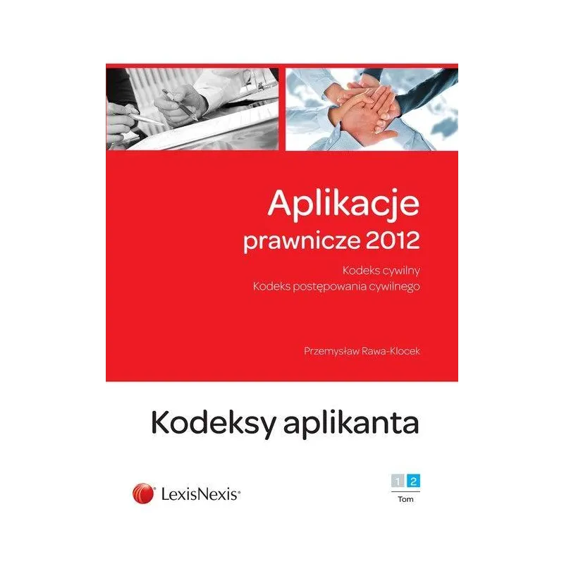 APLIKACJE PRAWNICZE 2012 KODEKS CYWILNY KODEKS POSTĘPOWANIA CYWILNEGO KODEKS APLIKANTA - LexisNexis