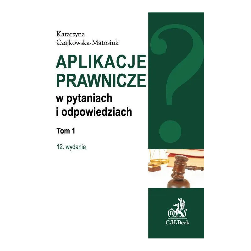 APLIKACJE PRAWNICZE W PYTANIACH I OEDPOWIEDZIACH 1 Katarzyna Czajkowska-Matosiuk - C.H. Beck