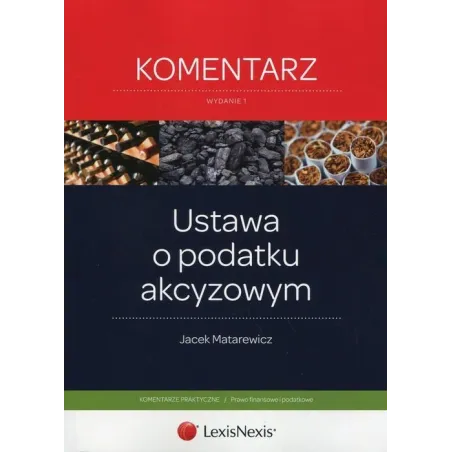 USTAWA O PODATKU AKCYZOWANYM Jacek Matarewicz - LexisNexis