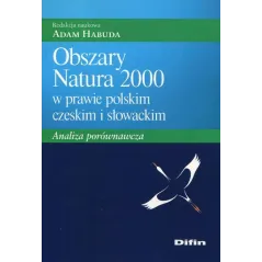 OBSZARY NATURA 2000 W PRAWIE POLSKIM CZESKIM I SŁOWACKIM Adam Habuda - Difin