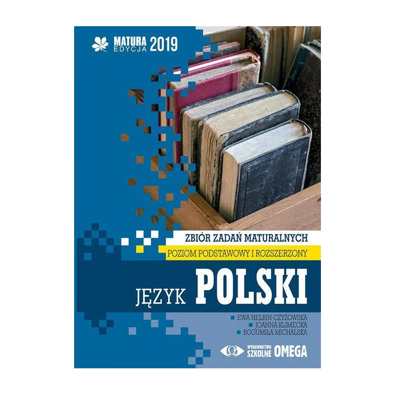 ZBIÓR ZADAŃ MATURALNYCH JĘZYK POLSKI Ewa Helbin-Czyżowska, Joanna Klimecka, Bogumiła Michalska - Omega
