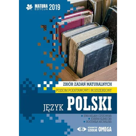 ZBIÓR ZADAŃ MATURALNYCH JĘZYK POLSKI Ewa Helbin-Czyżowska, Joanna Klimecka, Bogumiła Michalska - Omega
