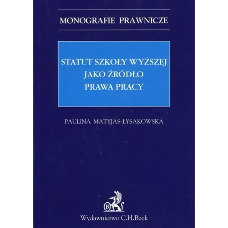 STATUS SZKOŁY WYŻSZEJ JAKO ŹRÓDŁO PRAWA PRACY Paulina Matyjas-Łysakowska - C.H.Beck