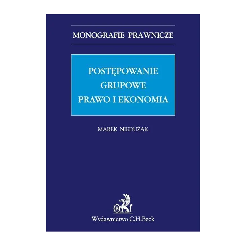 POSTĘPOWANIE GRUPOWE PRAWO I EKONOMIA Marek Niedużak - C.H.Beck