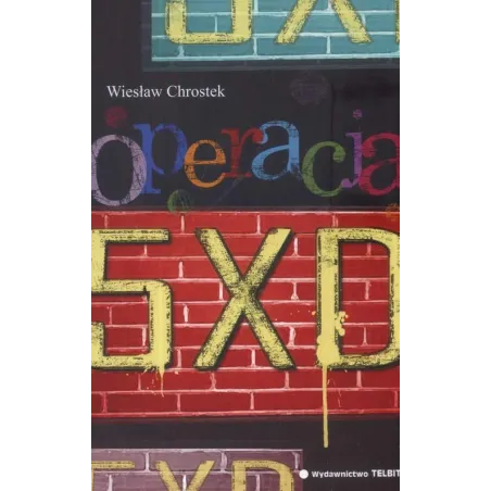 Operacja 5Xd Wiesław Chrostek Operacja 5Xd Wiesław Chrostek