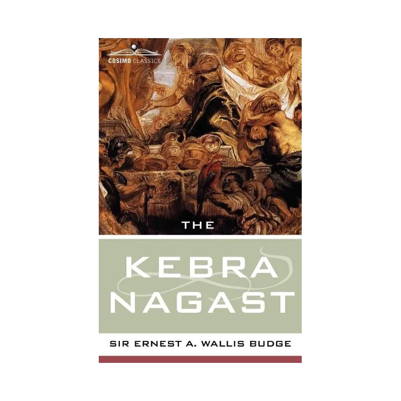THE KEBRA NAGAST E.A. Wallis Budge - Cosimo Classics