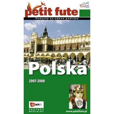 POLSKA 2007-2008 POMYSŁY NA UDANE PODRÓŻE PRZEWODNIK ILUSTROWANY Dawid Lasociński, Małgorzata Duda, Tomasz Duda - Siedmi...