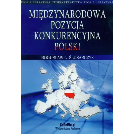 MIĘDZYNARODOWA POZYCJA KONKURENCYJNA POLSKI Bogusław L. Ślusarczyk - CEDEWU