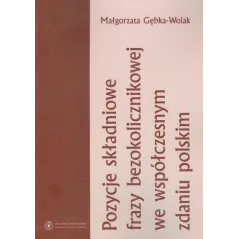 POZYCJE SKŁADNIOWE FRAZY BEZOKOLICZNIKOWEJ WE WSPÓŁCZESNY ZDANIU POLSKIM - Wydawnictwo Naukowe UMK