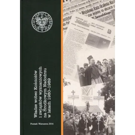 WŁADZE WOBEC KOŚCIOŁÓW I ZWIAZKÓW WYZNANIOWYCH NA ŚRODKOWYM NADODRZU W LATACH 1980-1989 - IPN