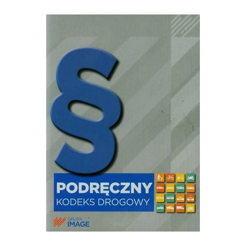 PODRĘCZNY KODEKS DROGOWY - Grupa Image