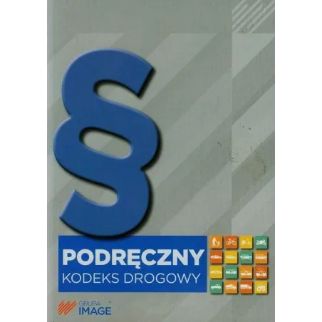 PODRĘCZNY KODEKS DROGOWY - Grupa Image