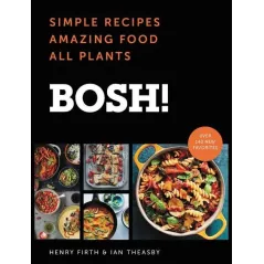 BOSH! SIMPLE RECIPES AMAZING FOOD ALL PLANTS Ian Theasby, Henry David Firth - HarperCollins