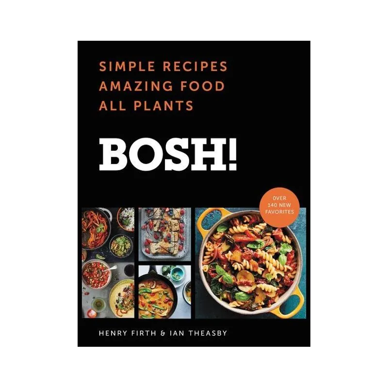 BOSH! SIMPLE RECIPES AMAZING FOOD ALL PLANTS Ian Theasby, Henry David Firth - HarperCollins