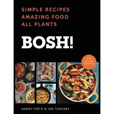 BOSH! SIMPLE RECIPES AMAZING FOOD ALL PLANTS Ian Theasby, Henry David Firth - HarperCollins