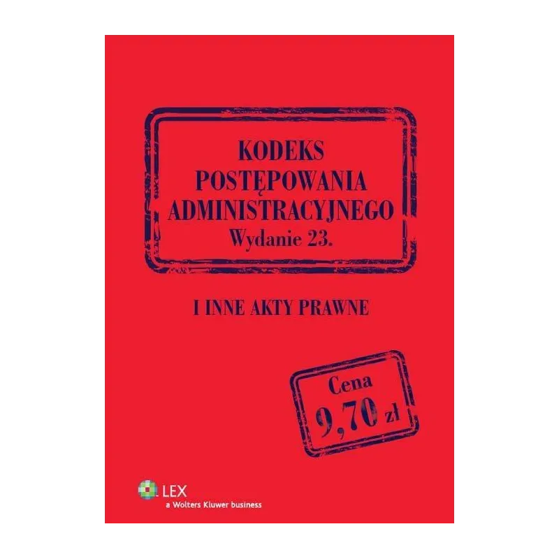 KODEKS POSTĘPOWANIA ADMINISTRACYJNEGO I INNE AKTY PRAWNE - Wolters Kluwer