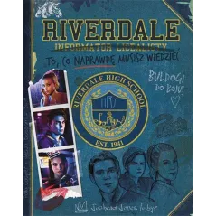 RIVERDALE INFORMATOR LICEALISTY TO, CO NAPRAWDE MUSISZ WIEDZIEĆ - Feeria